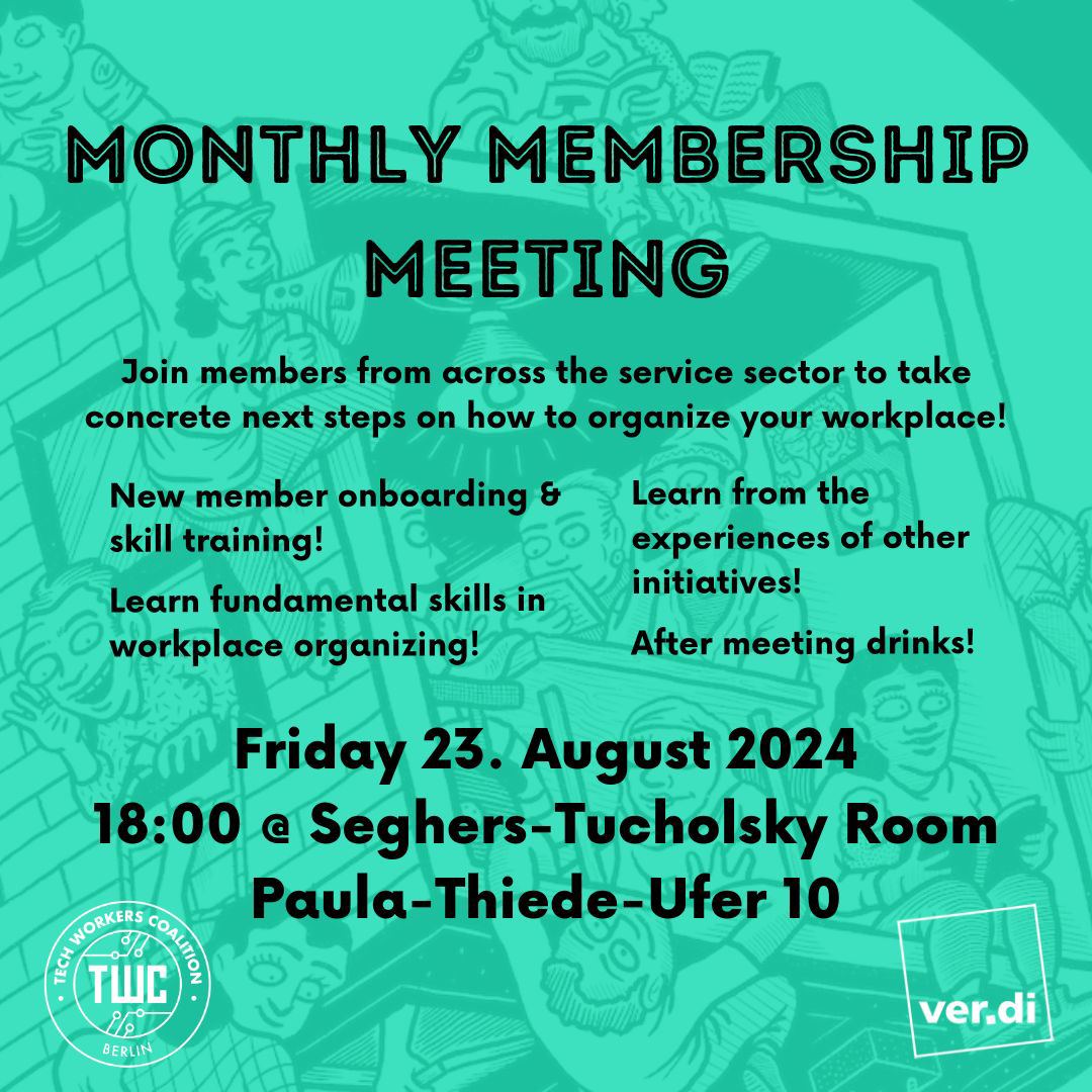 Monthly membership meeting: Join members from across the start-up sector to take concrete next steps on how to organize your workplace! Facilitated collective trouble shooting! Learn fundamental skills in workplace organizing! Learn from the experience of other initiatives!